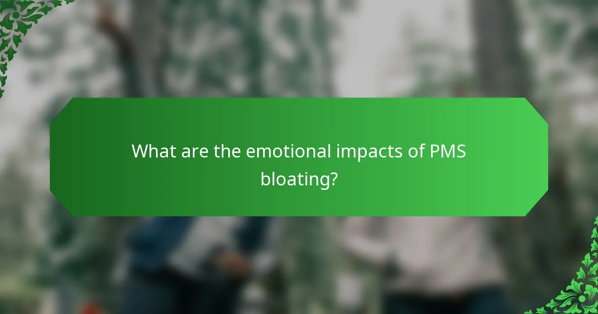 What are the emotional impacts of PMS bloating?