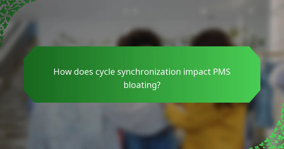 How does cycle synchronization impact PMS bloating?